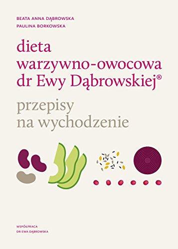 Dieta warzywno-owocowa dr Ewy Dabrowskiej Przepisy na wychodzenie