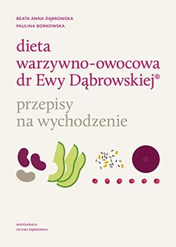 Dieta warzywno-owocowa dr Ewy Dabrowskiej Przepisy na wychodzenie