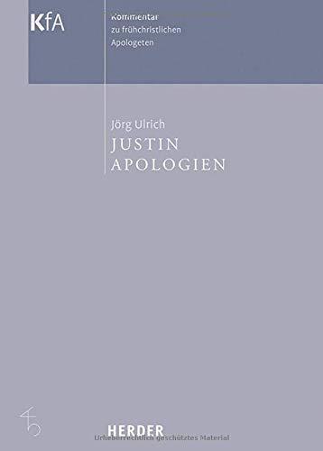 Justin, Apologien (Kommentar zu frühchristlichen Apologeten)