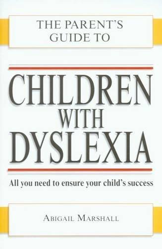 CHILDREN WITH DYSLEXIA (PARENT'S GUIDE TO...) (Parent's Guide To... S)