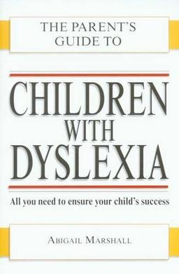 CHILDREN WITH DYSLEXIA (PARENT'S GUIDE TO...) (Parent's Guide To... S)