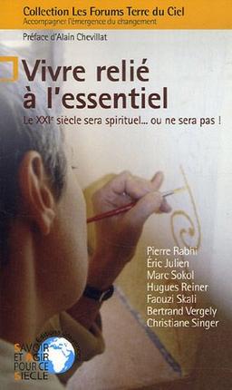 Vivre relié à l'essentiel : le XXIe siècle sera spirituel... ou ne sera pas !