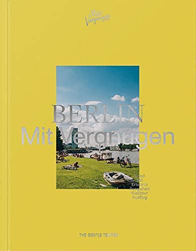 BERLIN Mit Vergnügen: Berlin für alle Lebenslagen