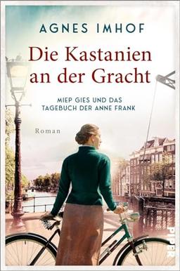 Die Kastanien an der Gracht – Miep Gies und das Tagebuch der Anne Frank: Roman | Die Frau,die half Familie Frank zu verstecken