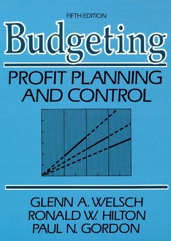 Budgeting: Profit Planning and Control (Budgeting : Profit Planning and Control, 5th Ed)