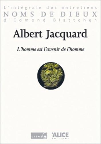 L'homme est l'avenir de l'homme : l'intégrale des entretiens d'Edmond Blattchen