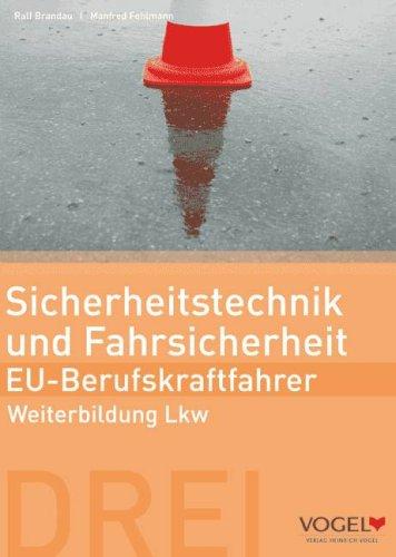 Sicherheitstechnik und Fahrsicherheit - EU Berufskraftfahrer: Weiterbildung Lkw - Arbeits- und Lehrbuch