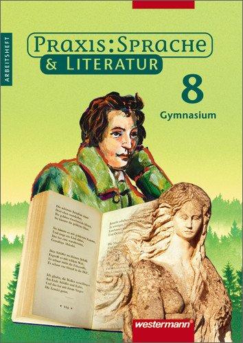 Praxis Sprache - Ausgabe für Gymnasien: Praxis Sprache & Literatur - Sprach- und Lesebuch für Gymnasien: Arbeitsheft 8