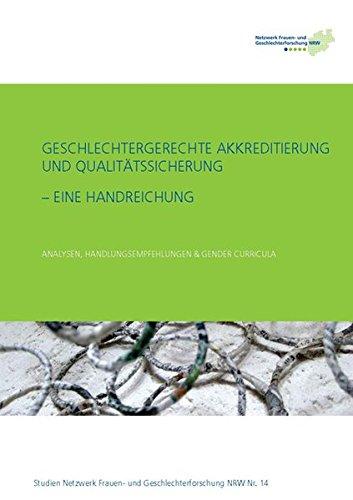 Geschlechtergerechte Akkreditierung und Qualitätssicherung – Eine Handreichung: Analysen, Handlungsempfehlungen & Gender Curricula (Studien Netzwerk Frauenforschung NRW)