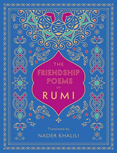 The Friendship Poems of Rumi: Translated by Nader Khalili (Timeless Rumi)