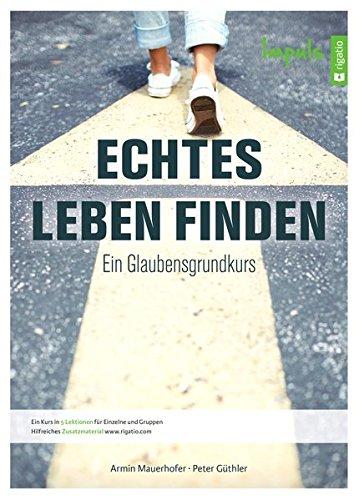 Echtes Leben finden - Impuls: Ein Glaubensgrundkurs