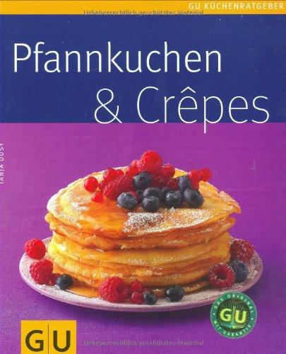 Pfannkuchen & Crepes (GU Küchenratgeber Relaunch 2006)