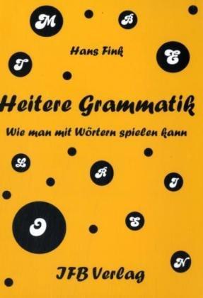 Heitere Grammatik: Wie man mit Wörtern spielen kann