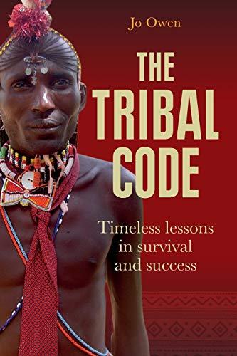 The Tribal Code: Timeless Lessons in Survival and Success (Leadership Classics)