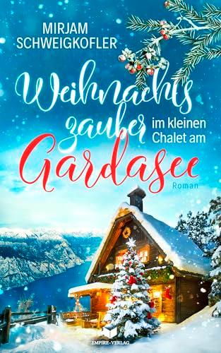 Weihnachtszauber im kleinen Chalet am Gardasee (Verliebt am Gardasee)