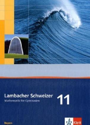 Lambacher Schweizer - Ausgabe für Bayern / Schülerbuch 11. Schuljahr