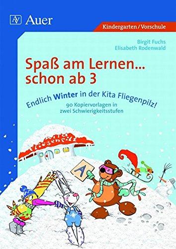 Endlich Winter in der Kita Fliegenpilz!: Grundlagen für erfolgreiches Lernen bei allen Kindern von 3-6 schaffen, 2 Schwierigkeitsstufen (Kindergarten) (Spaß am Lernen ... schon ab 3)