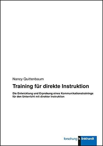 Training für direkte Instruktion: Die Entwicklung und Erprobung eines Kommunikationstrainings für den Unterricht mit direkter Instuktion (Klinkhardt forschung)