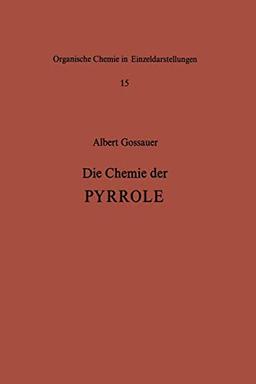 Die Chemie der Pyrrole (Organische Chemie in Einzeldarstellungen, 15, Band 15)