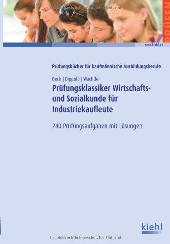 Prüfungsklassiker Wirtschafts- und Sozialkunde für Industriekaufleute: 240 Prüfungsaufgaben mit Lösungen