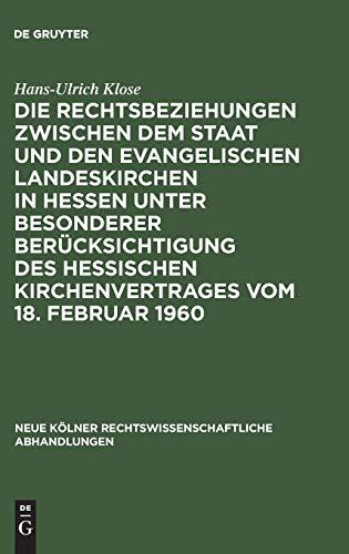 Die Rechtsbeziehungen zwischen dem Staat und den Evangelischen Landeskirchen in Hessen unter besonderer Berücksichtigung des Hessischen ... Abhandlungen, 42, Band 42)