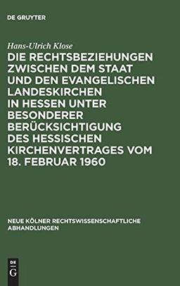 Die Rechtsbeziehungen zwischen dem Staat und den Evangelischen Landeskirchen in Hessen unter besonderer Berücksichtigung des Hessischen ... Abhandlungen, 42, Band 42)