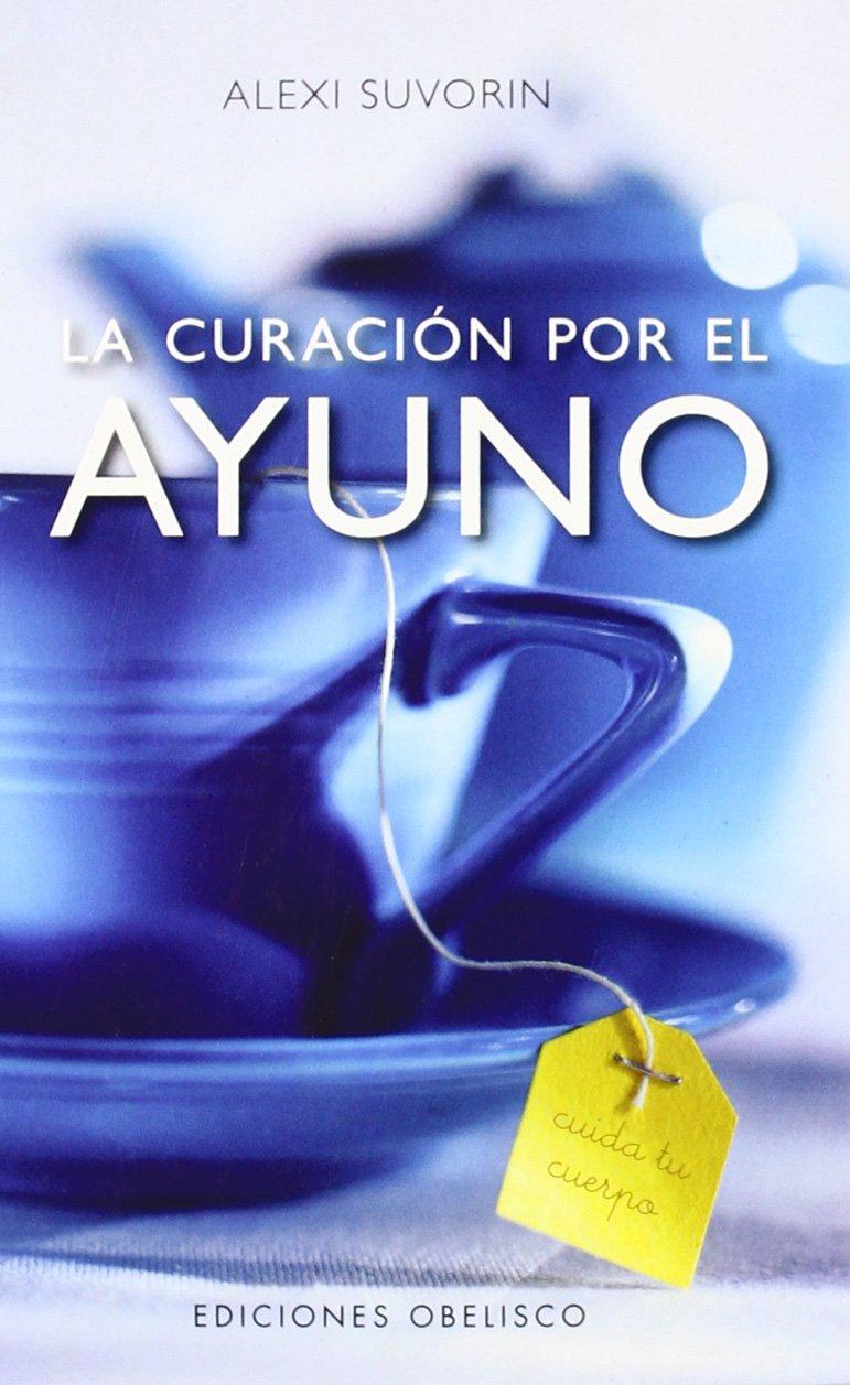 La curación por el ayuno (SALUD Y VIDA NATURAL)