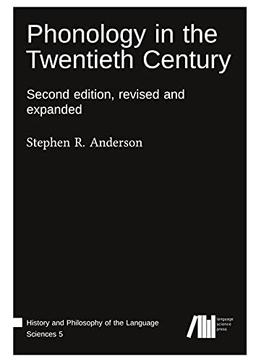 Phonology in the Twentieth Century: Second edition, revised and expanded (History and Philosophy of the Language Sciences)