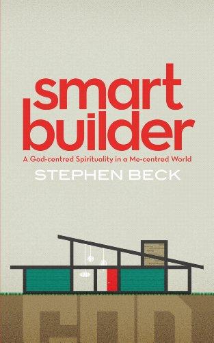 smart builder: A God-centred Spirituality in a Me-centred World