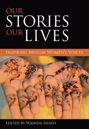 Our stories, our lives: Inspiring Muslim Women voices