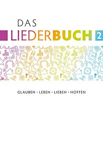 Das Liederbuch 2: Glauben, Leben, Lieben, Hoffen