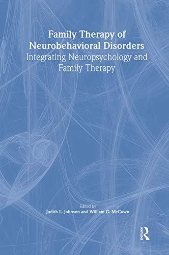 Family Therapy of Neurobehavioral Disorders: Integrating Neuropsychology and Family Therapy (Haworth Marriage and the Family)