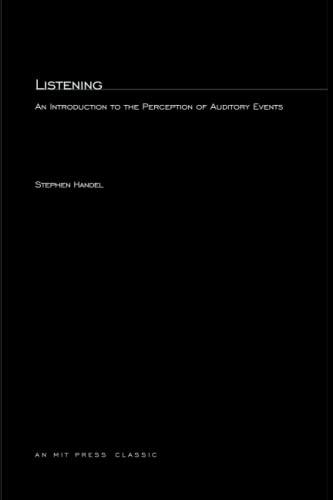 Listening: An Introduction to the Perception of Auditory Events (Bradford Books)