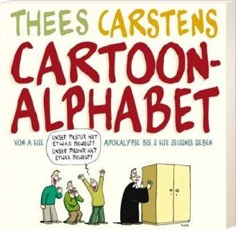 Thees Carstens' Cartoon-Alphabet. Von A wie Apokalypse bis Z wie Zeugnis geben