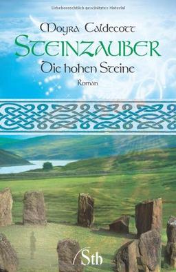Steinzauber - Die hohen Steine: Ein Roman der Bronzezeit