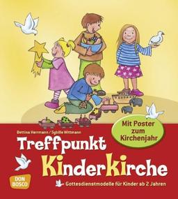 Treffpunkt Kinderkirche: Gottesdienstmodelle für Kinder ab 2 Jahren