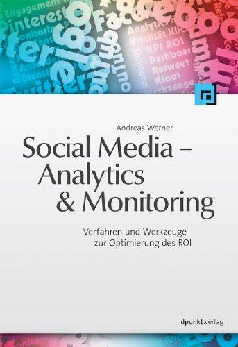 Social Media - Analytics & Monitoring: Verfahren und Werkzeuge zur Optimierung des ROI