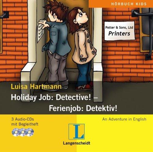 Holiday Job: Detective! / Ferienjob: Detektiv!. 3 Audio-CDs: An Adventure in English