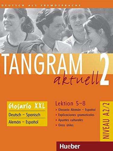 Tangram aktuell 2 – Lektion 5–8: Deutsch als Fremdsprache / Glosario XXL alemán-español