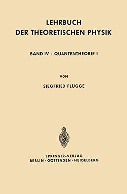 Lehrbuch der Theoretischen Physik: Band IV · Quantentheorie I