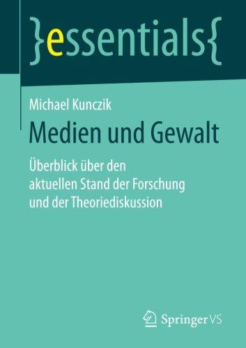 Medien und Gewalt: Überblick über den aktuellen Stand der Forschung und der Theoriediskussion (essentials)