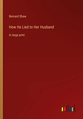 How He Lied to Her Husband: in large print