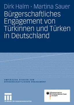 Bürgerschaftliches Engagement von Türkinnen und Türken in Deutschland (Empirische Studien zum Bürgerschaftlichen Engagement) (German Edition)