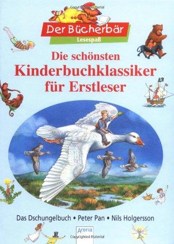 Die schönsten Kinderbuchklassiker für Erstleser - Das Dschungelbuch, Peter Pan, Nils Holgersson. Der Bücherbär: Lesespaß