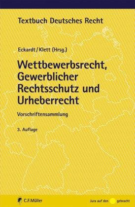 Wettbewerbsrecht, Gewerblicher Rechtsschutz und Urheberrecht: Vorschriftensammlung