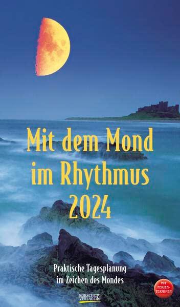 Mit dem Mond im Rhythmus 2024: Praktische Tagesplanung mit der Kraft des Mondes. Großer astrologischer Wandkalender mit Ferienterminen und Mondphasen. 27 x 48 cm