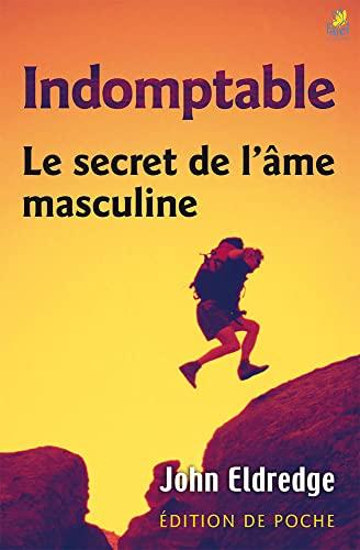 Indomptable : le secret de l'âme masculine