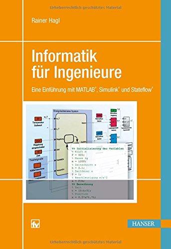 Informatik für Ingenieure: Eine Einführung mit MATLAB, Simulink und Stateflow