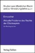 Aktuelle Probleme des Rechts der Glückspiele: Vier Rechtsgutachten