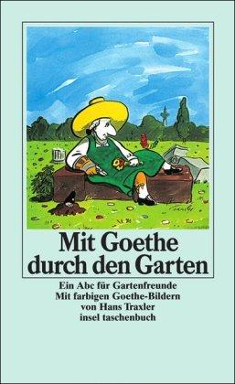 Mit Goethe durch den Garten: Ein ABC für Gartenfreunde (insel taschenbuch)